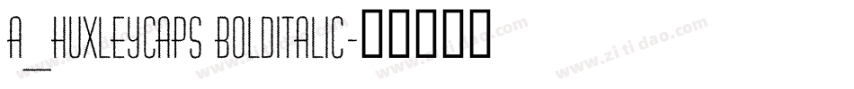 a_HuxleyCaps BoldItalic字体转换